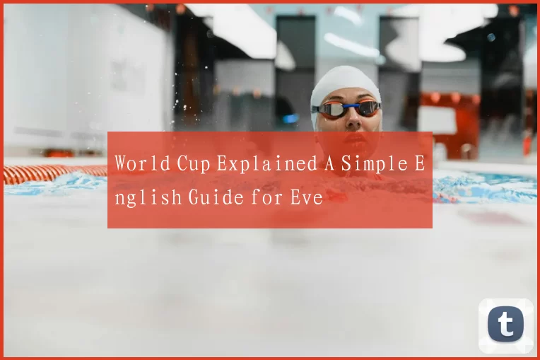 World Cup Explained A Simple English Guide for Eve